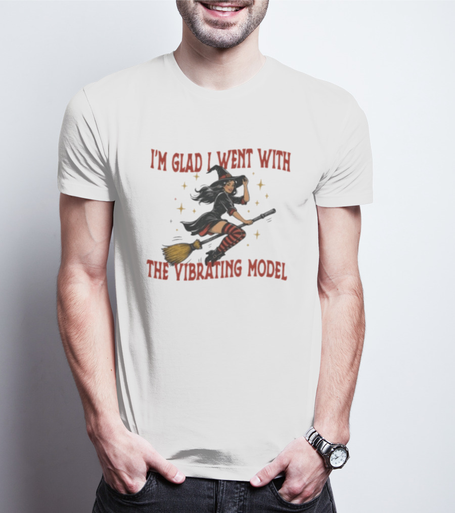 I'm Glad I Went With The Vibrating Model Halloween Witch Broomstick T-Shirt
