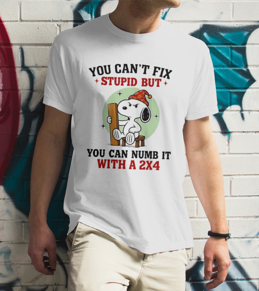 Snoopy You Can't Fix Stupid But You Can Numb It With A 2×4 T-Shirt