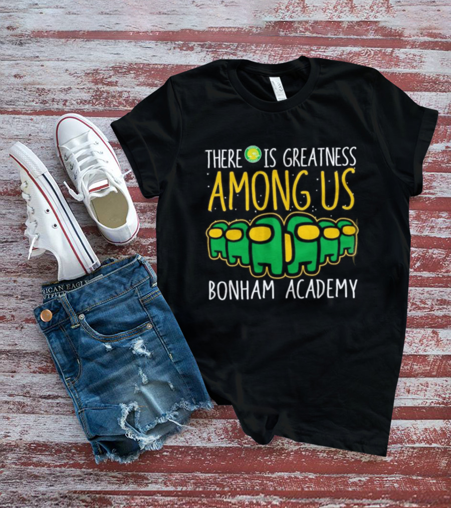 Bonham Academy There Is Greatness Among Us Inspired Characters T-Shirt