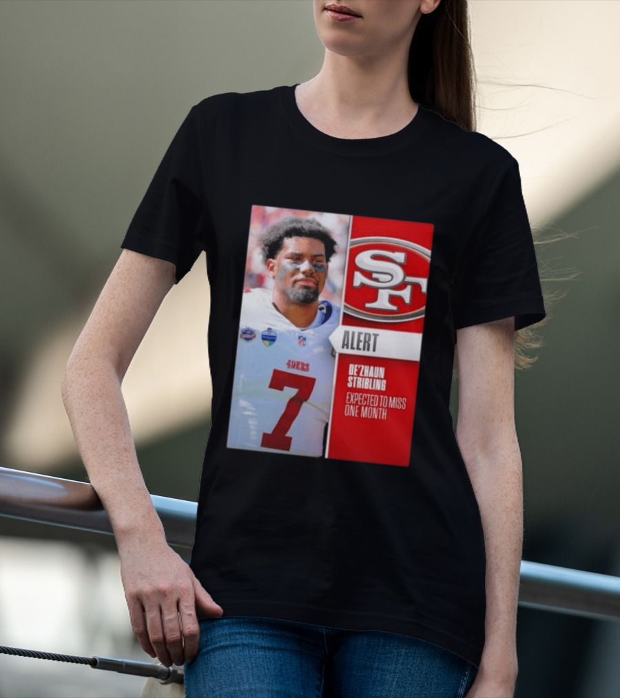 49ers Alert De'Zhaun Stribling Expected To Miss One Month T-Shirt