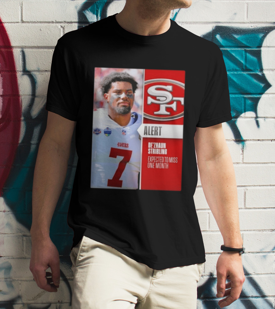 49ers Alert De'Zhaun Stribling Expected To Miss One Month T-Shirt