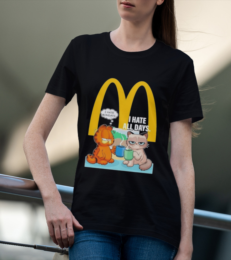 McDonald's Golden Arches With Grumpy Cat Lasagna Cat I Hate Mondays I Hate All Days T-Shirt