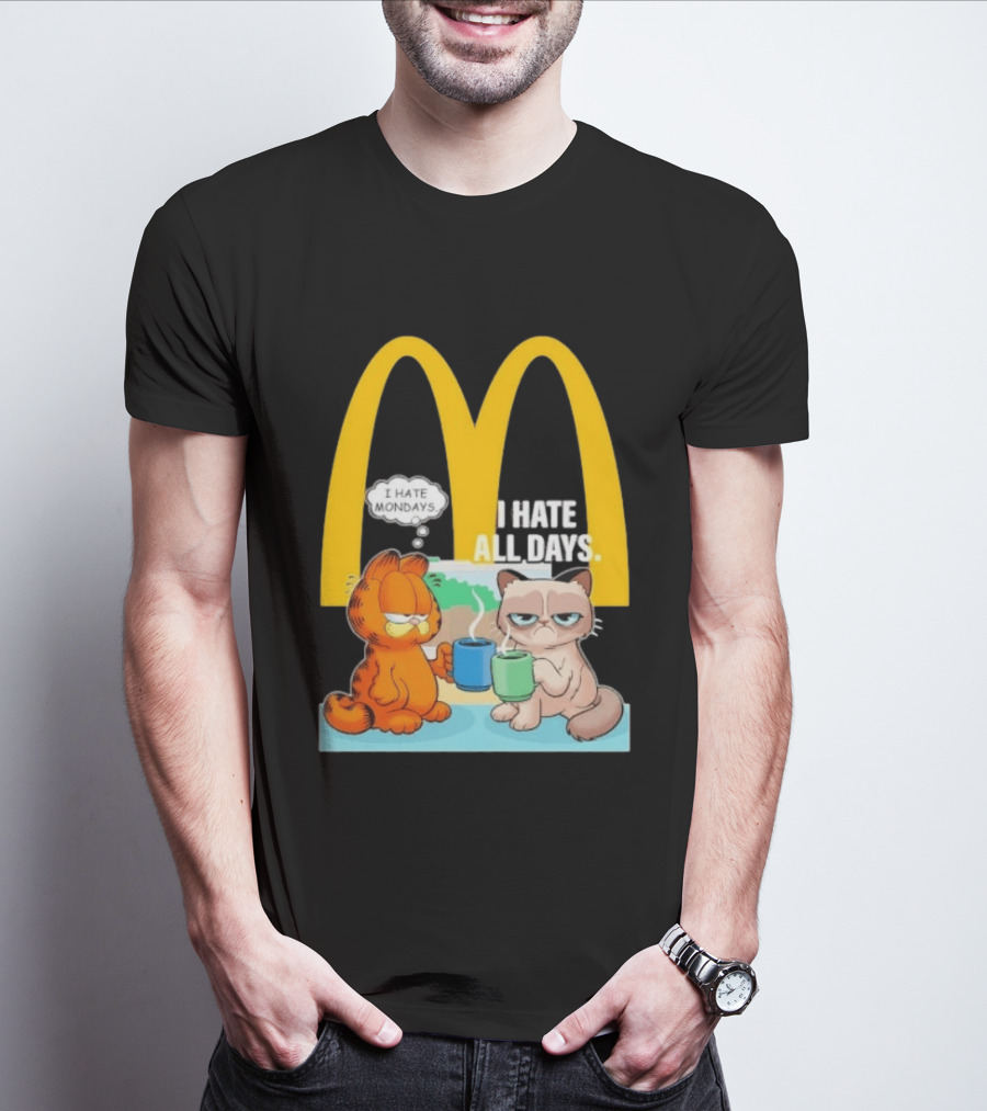 McDonald's Golden Arches With Grumpy Cat Lasagna Cat I Hate Mondays I Hate All Days T-Shirt