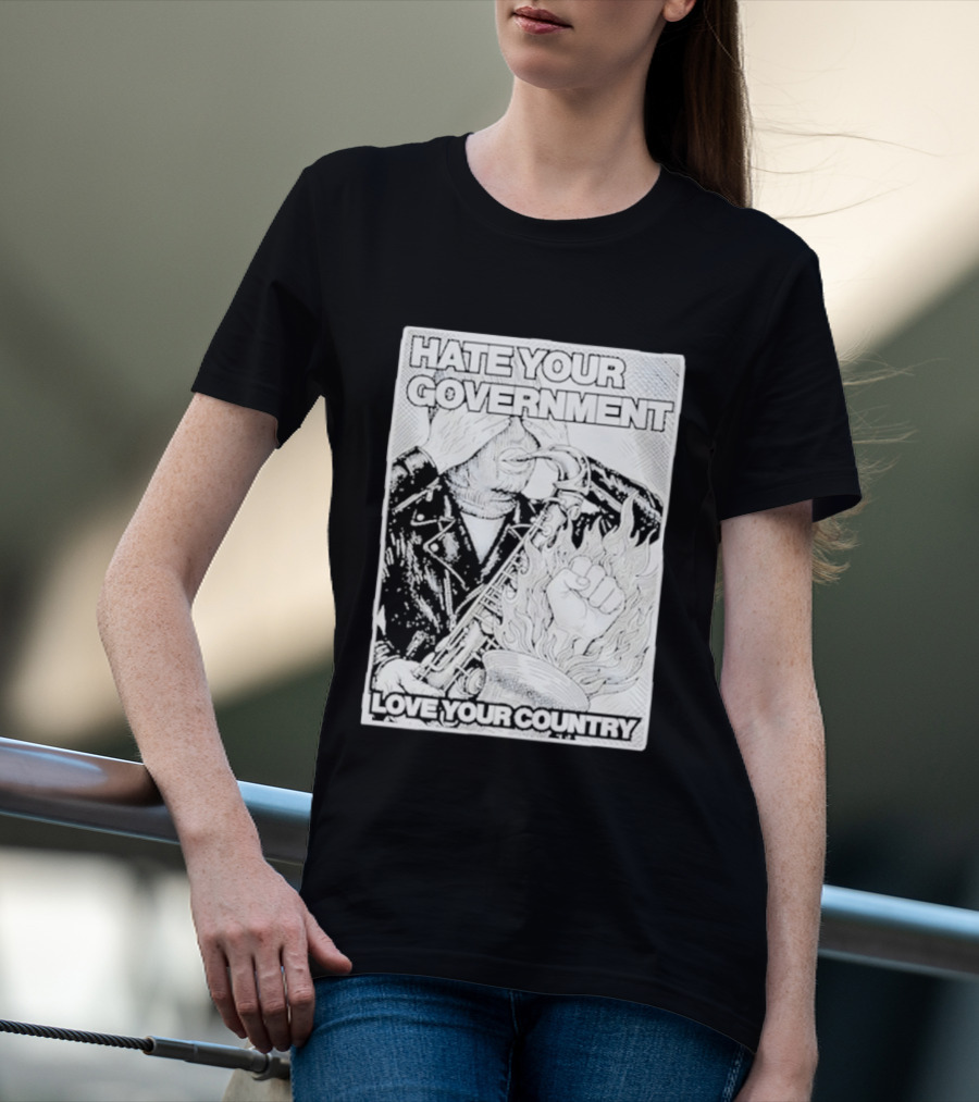 Hate Your Government Love Your Country Saxophone And Flaming Fist T-Shirt