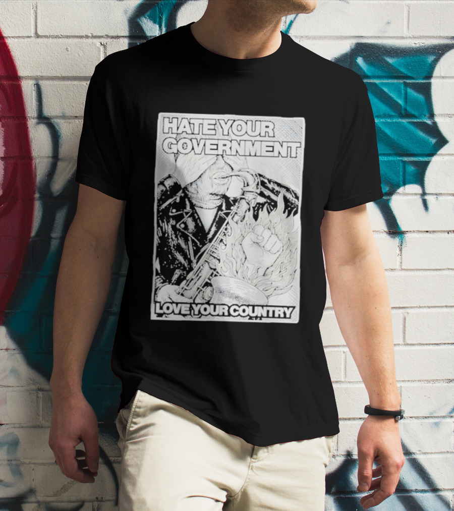 Hate Your Government Love Your Country Saxophone And Flaming Fist T-Shirt