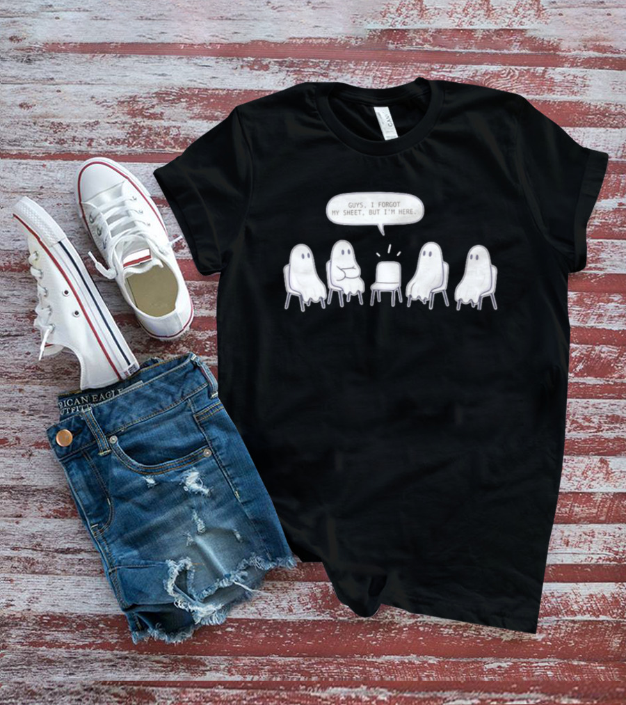 Sheet Happens Guys I Forgot My Sheet But I'm Here Ghosts Sitting In A Circle T-Shirt