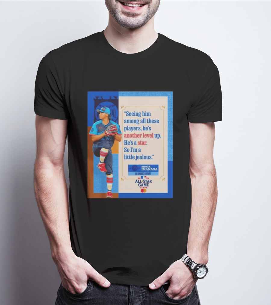 Shota Imanaga All Star Game Texas Quote On Shohei Ohtani Star Level T-Shirt