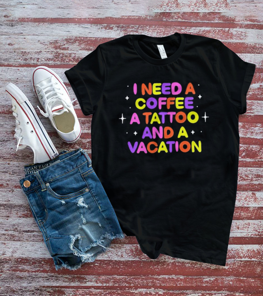 I Need Coffee Tattoo Vacation Colorful Block Letters T-Shirt