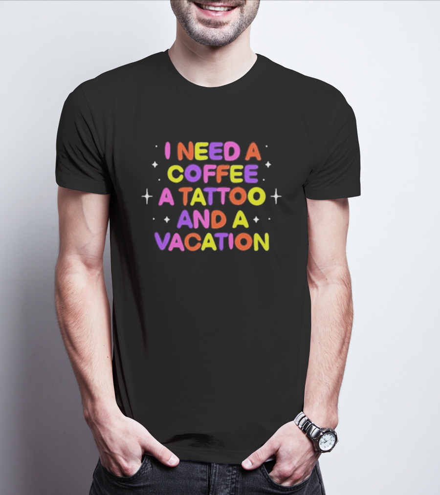 I Need Coffee Tattoo Vacation Colorful Block Letters T-Shirt