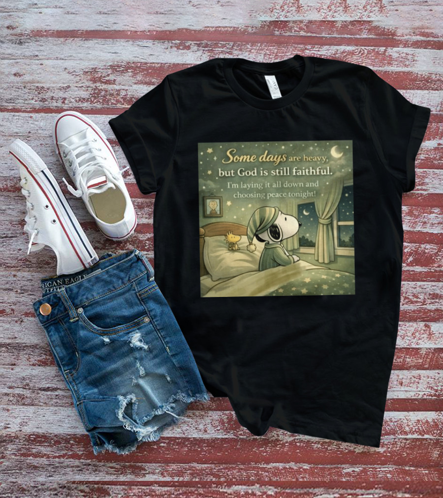 Some Days Are Heavy But God Is Still Faithful With Snoopy And Woodstock Choosing Peace T-Shirt