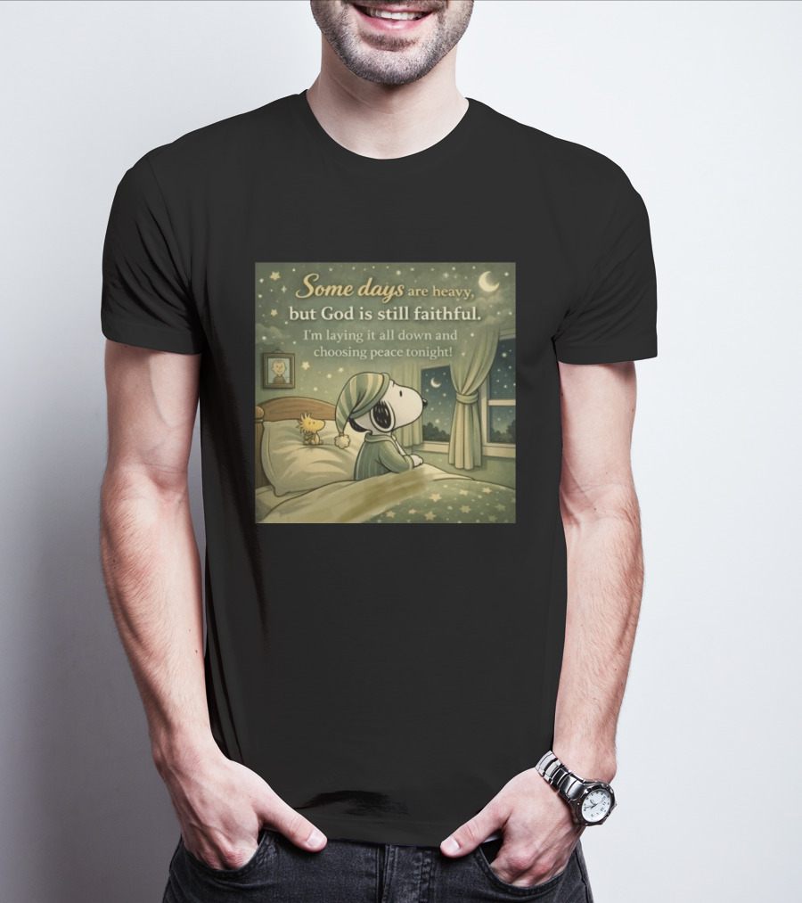 Some Days Are Heavy But God Is Still Faithful With Snoopy And Woodstock Choosing Peace T-Shirt