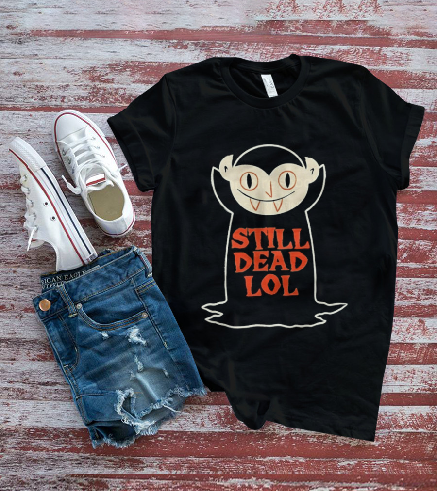 Still Dead Lol Vampire Spooky Goth Undead Cartoon Face T-Shirt