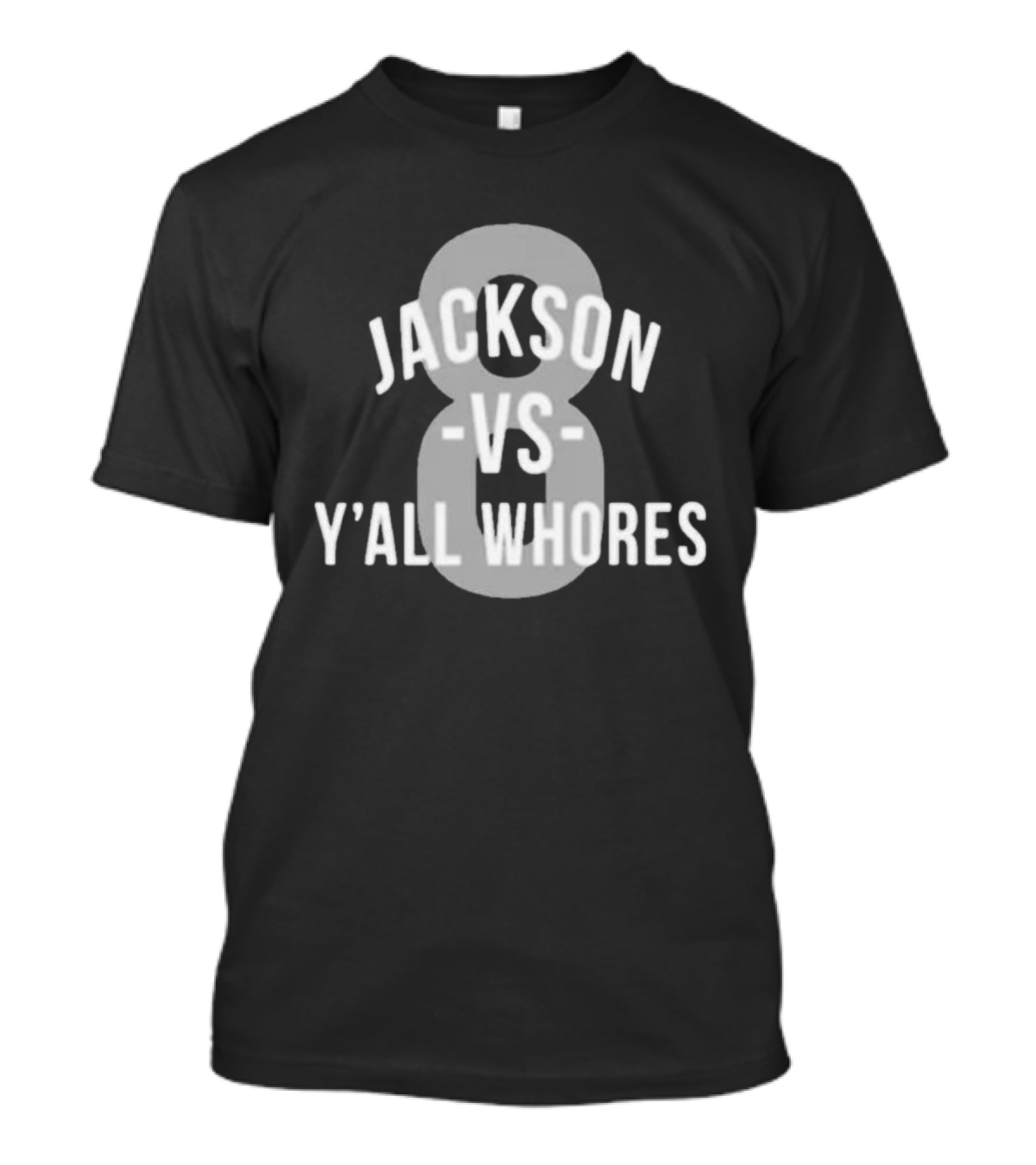 Jackson Vs Y'all Whores 8 T-Shirt