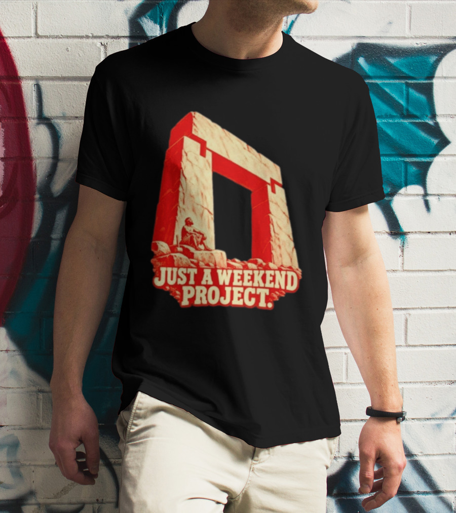 Just A Weekend Project Stonehenge Construction Builder T-Shirt