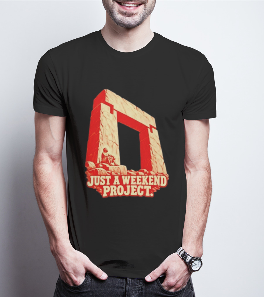 Just A Weekend Project Stonehenge Construction Builder T-Shirt