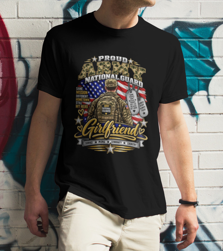 Proud Army National Guard Girlfriend Same Mission Different Hometown Still My Hero American Flag And Dog Tags T-Shirt