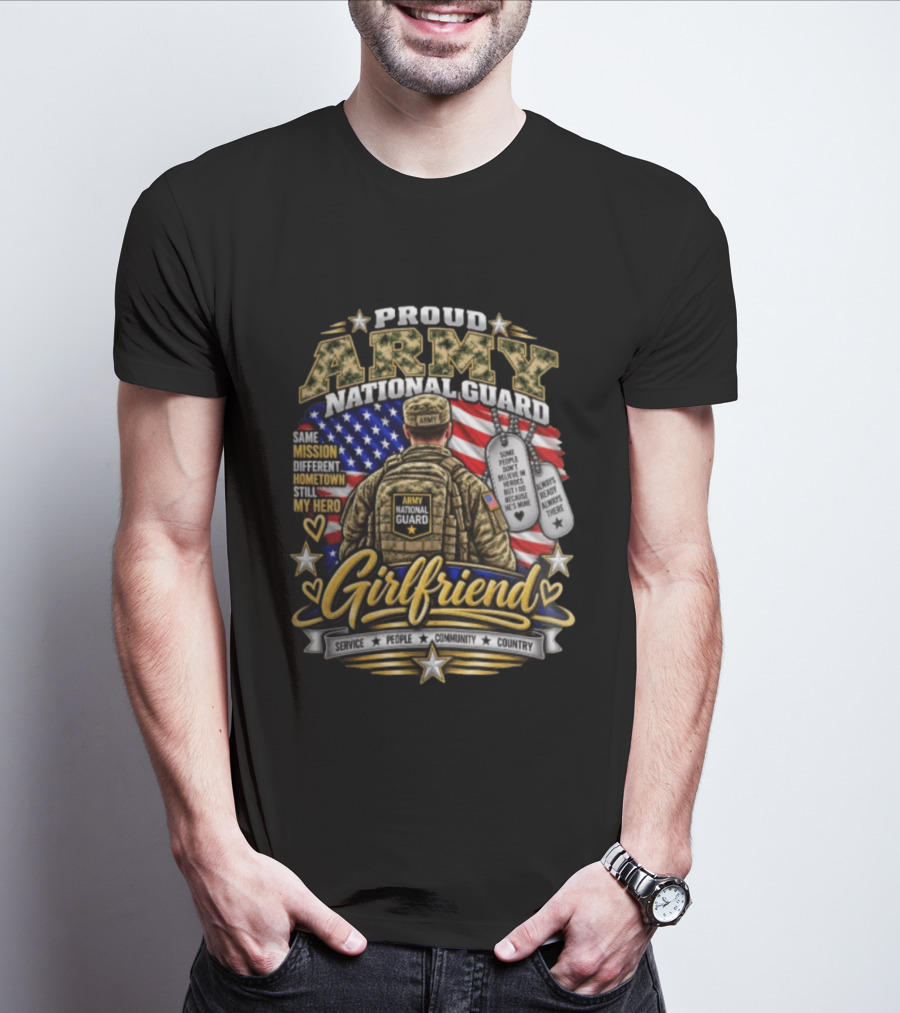 Proud Army National Guard Girlfriend Same Mission Different Hometown Still My Hero American Flag And Dog Tags T-Shirt