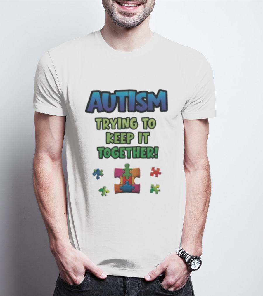 Autism Trying To Keep It Together Puzzle Piece T-Shirt