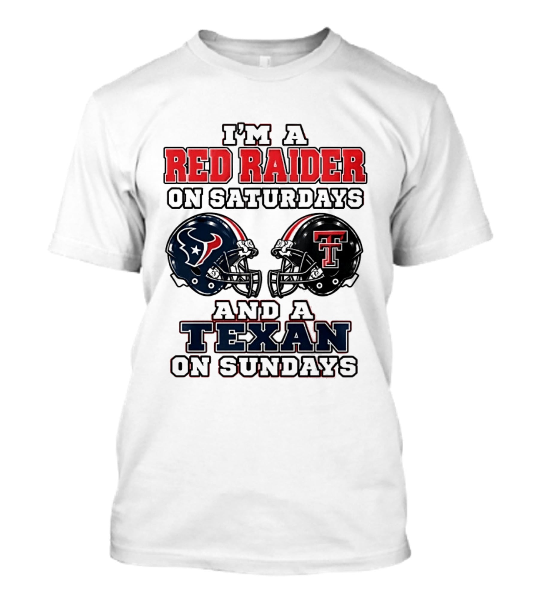 I'm A Red Raider On Saturdays And A Texan On Sundays Football Helmets T-Shirt