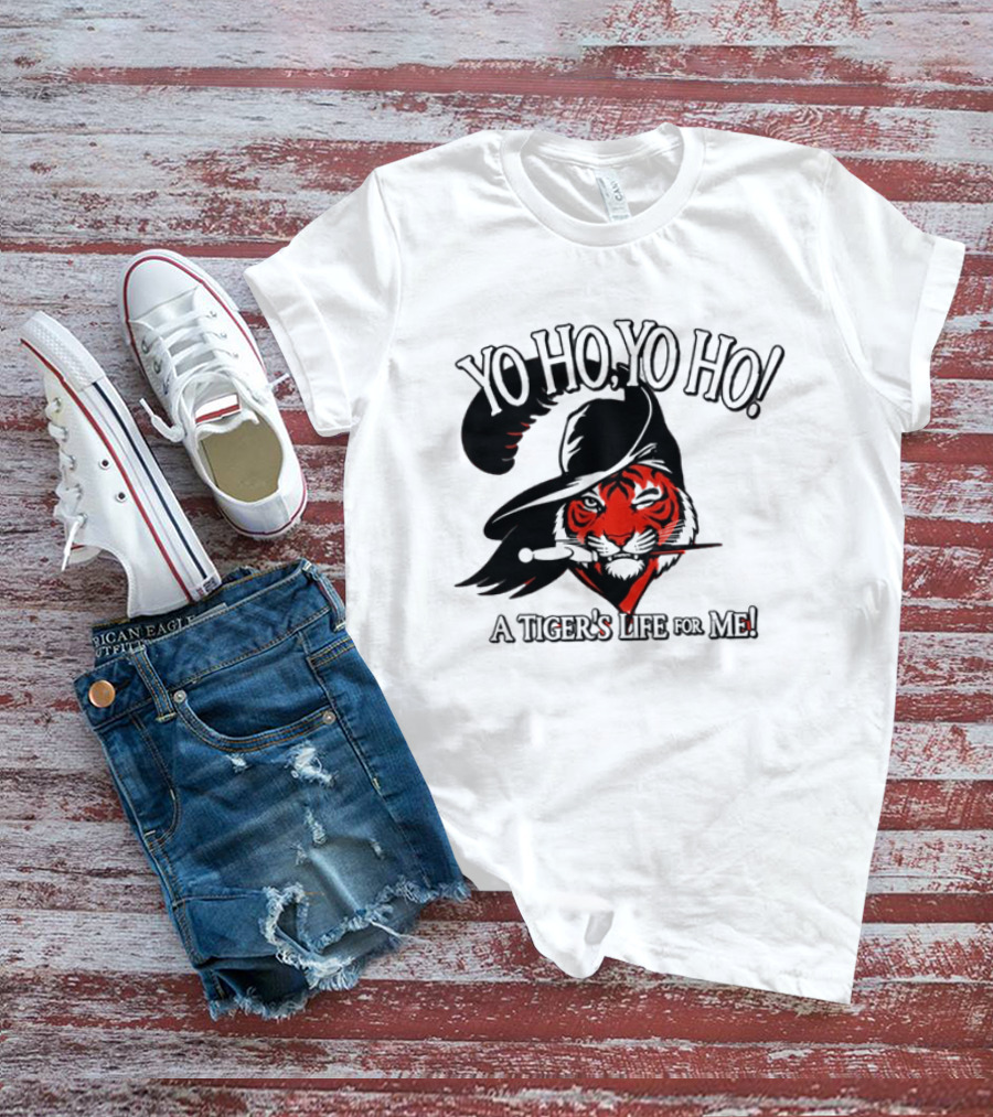 Yo Ho Yo Ho A Tiger's Life For Me Cincinnati Bengals T-Shirt