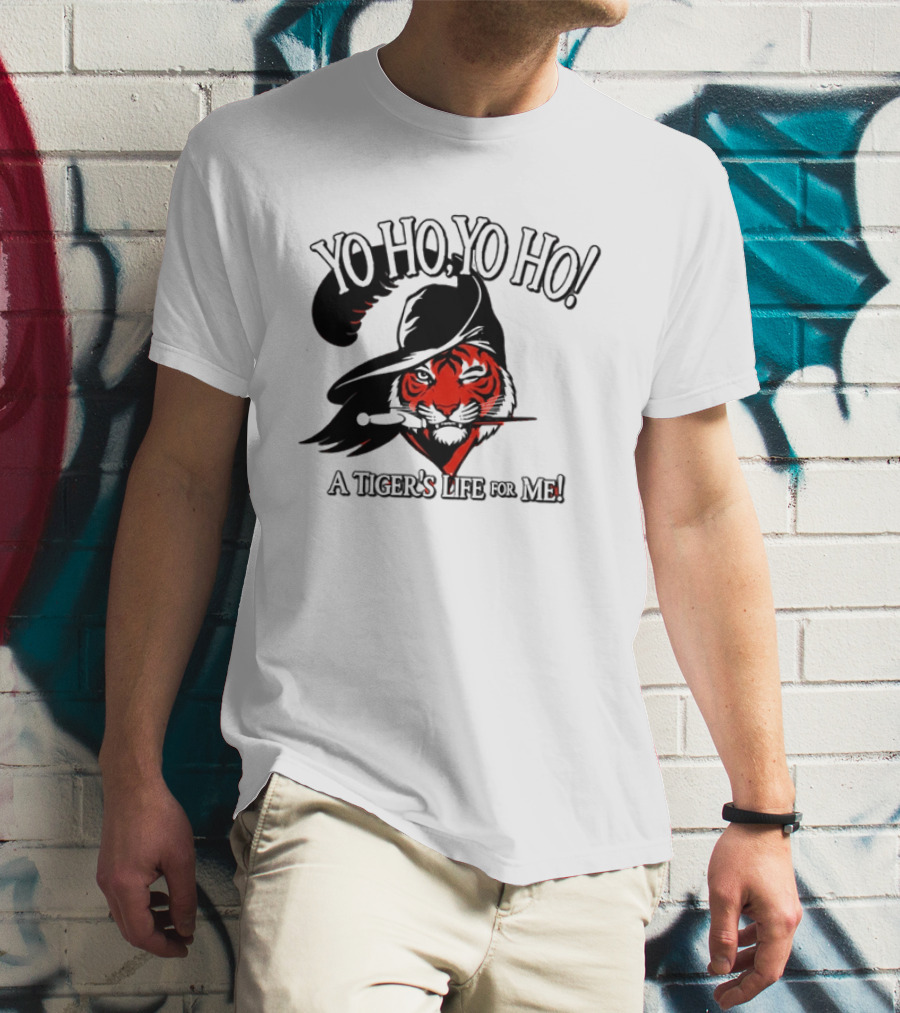 Yo Ho Yo Ho A Tiger's Life For Me Cincinnati Bengals T-Shirt