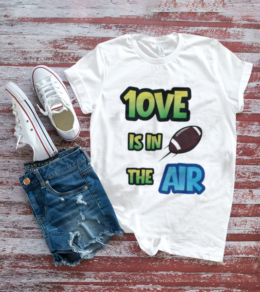Jordan Love 1ove Is In The Air Green Bay Packers Football T-Shirt