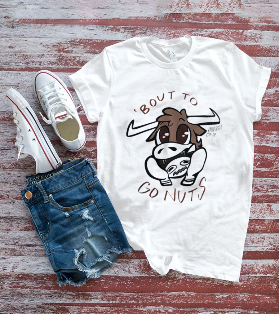 Bout To Go Nuts University Co Op Cow Cartoon T-Shirt