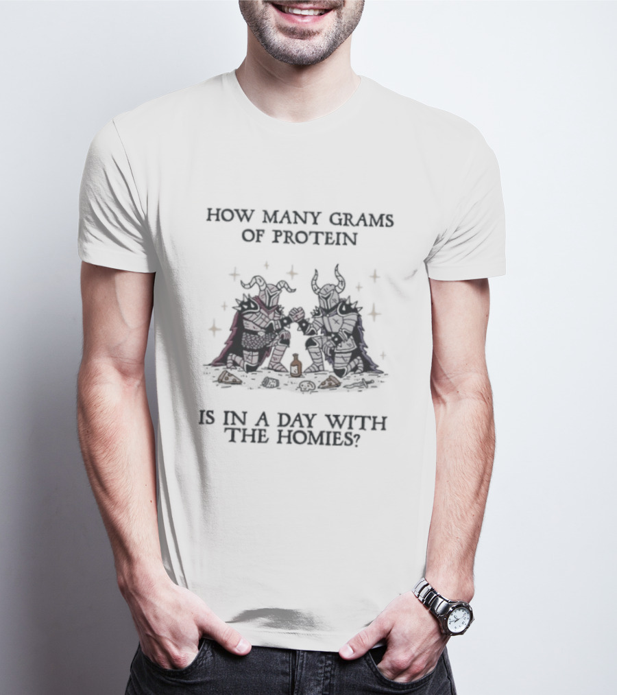 Knights Arm Wrestling How Many Grams Of Protein Is In A Day With The Homies T-Shirt