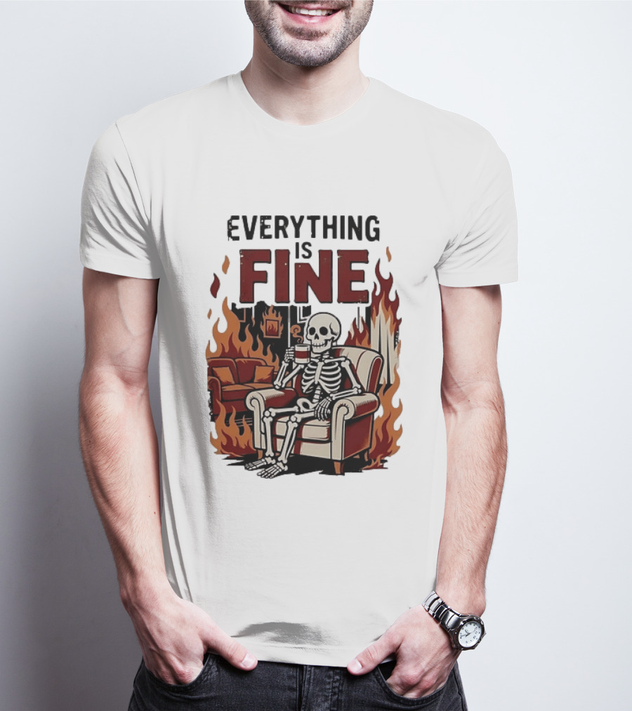 Everything Is Fine Skeleton Enjoying Coffee Amidst Flames T-Shirt