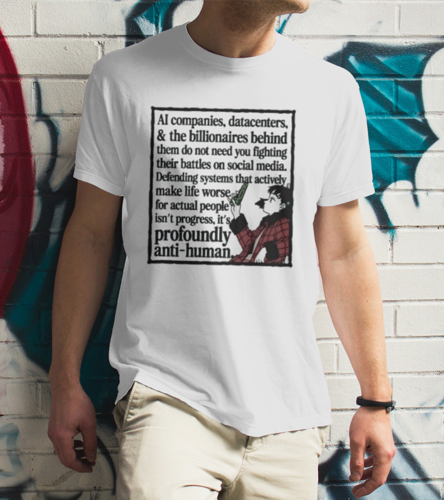 AI Companies Datacenters Billionaires Profoundly Anti Human Fooly Cooly T-Shirt