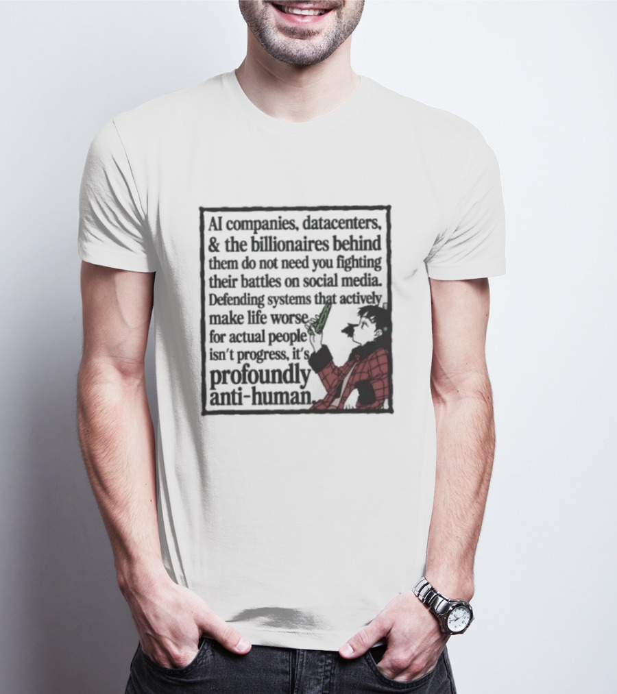 AI Companies Datacenters Billionaires Profoundly Anti Human Fooly Cooly T-Shirt