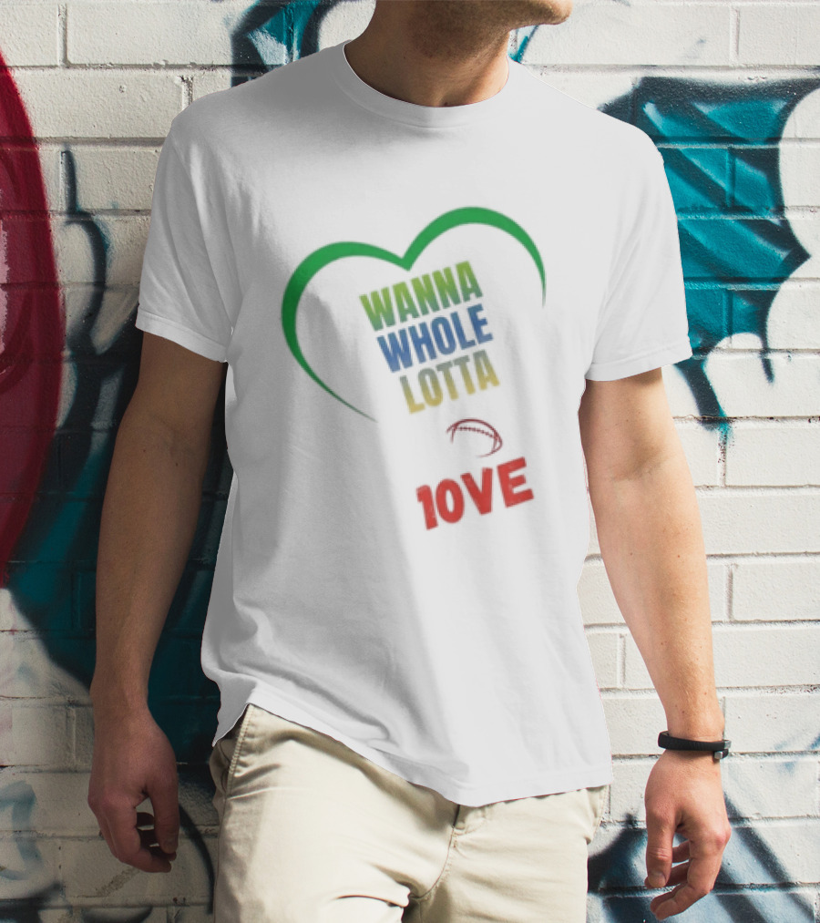 Green Bay Packers Wanna Whole Lotta 1OVE Jordan Love T-Shirt
