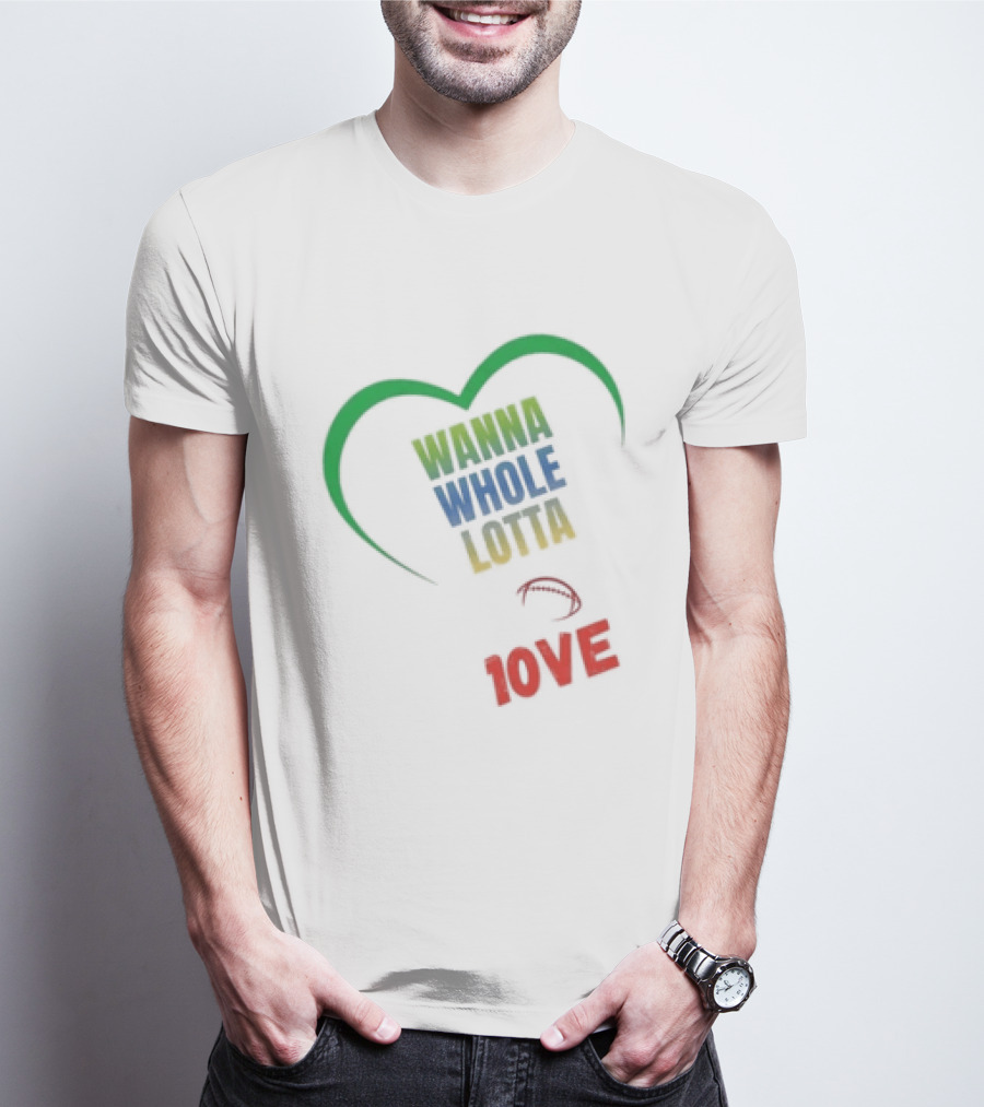 Green Bay Packers Wanna Whole Lotta 1OVE Jordan Love T-Shirt