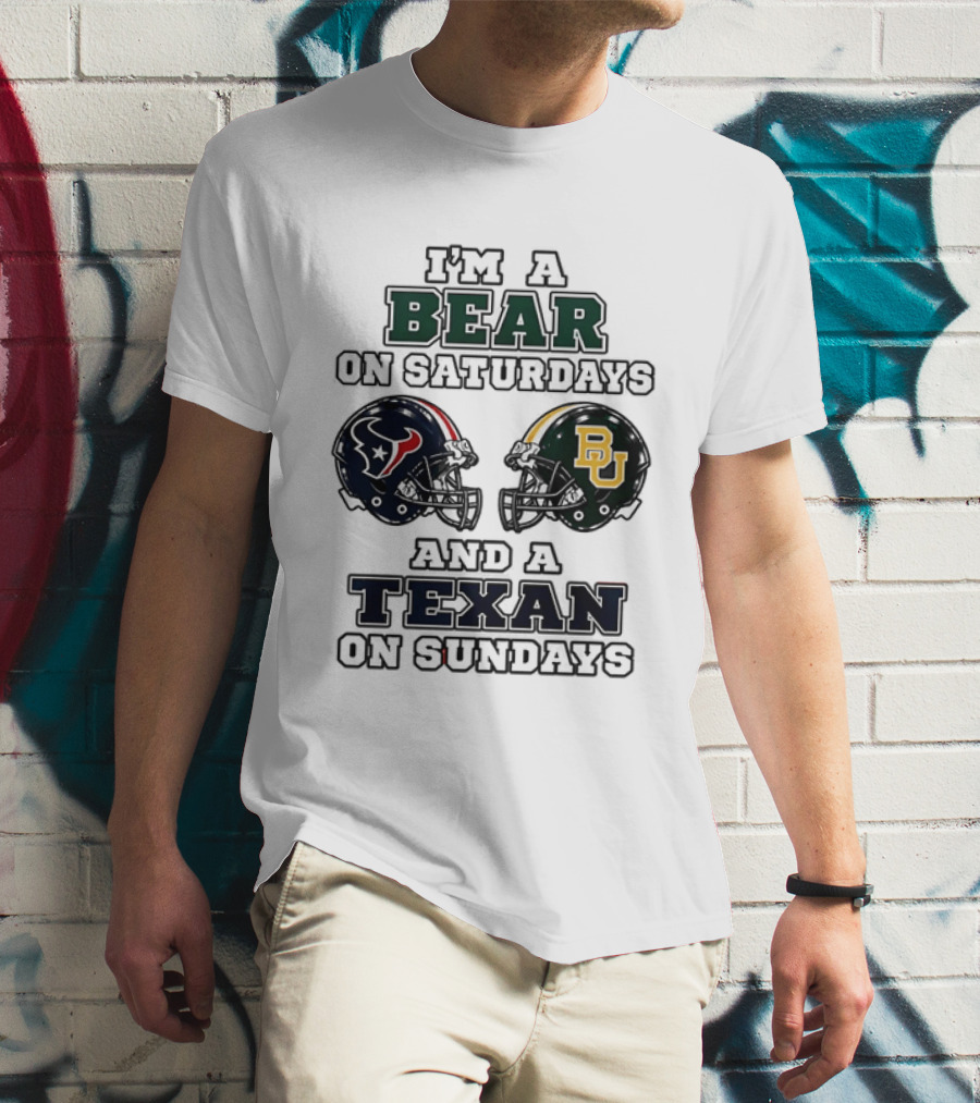 I'm A Bear On Saturdays And A Texan On Sundays Baylor Bears Houston Texans T-Shirt