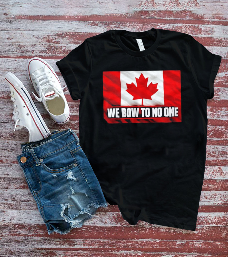 Canada Flag We Bow To No One Maple Leaf Patriot Pride T-Shirt