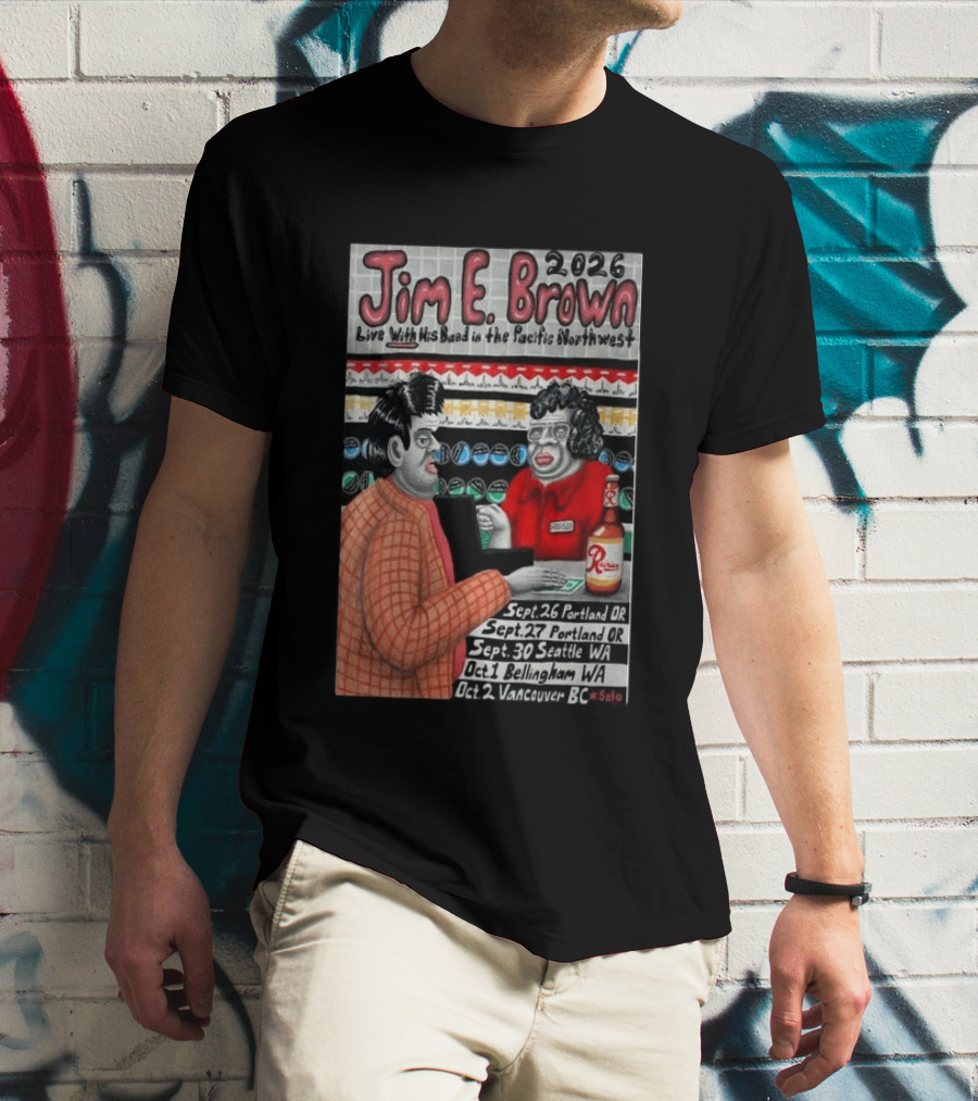 Jim E. Brown 2026 Live With His Band In The Pacific Northwest Tour Dates T-Shirt