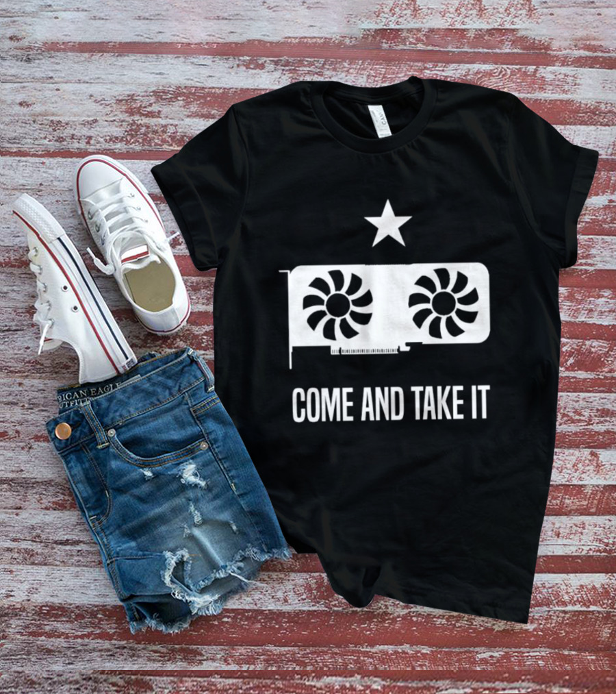 Come And Take It Star Graphics Card PC Gaming GPU T-Shirt