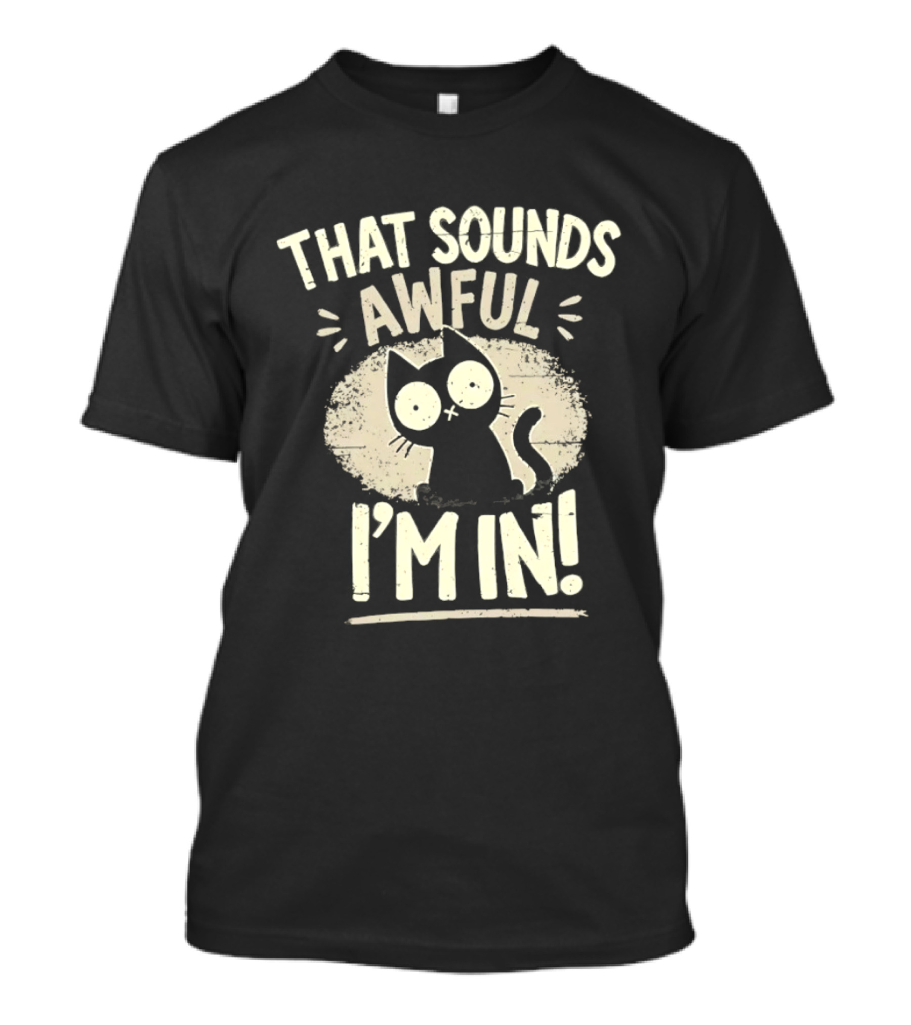 That Sounds Awful I'm In Distressed Cat T-Shirt