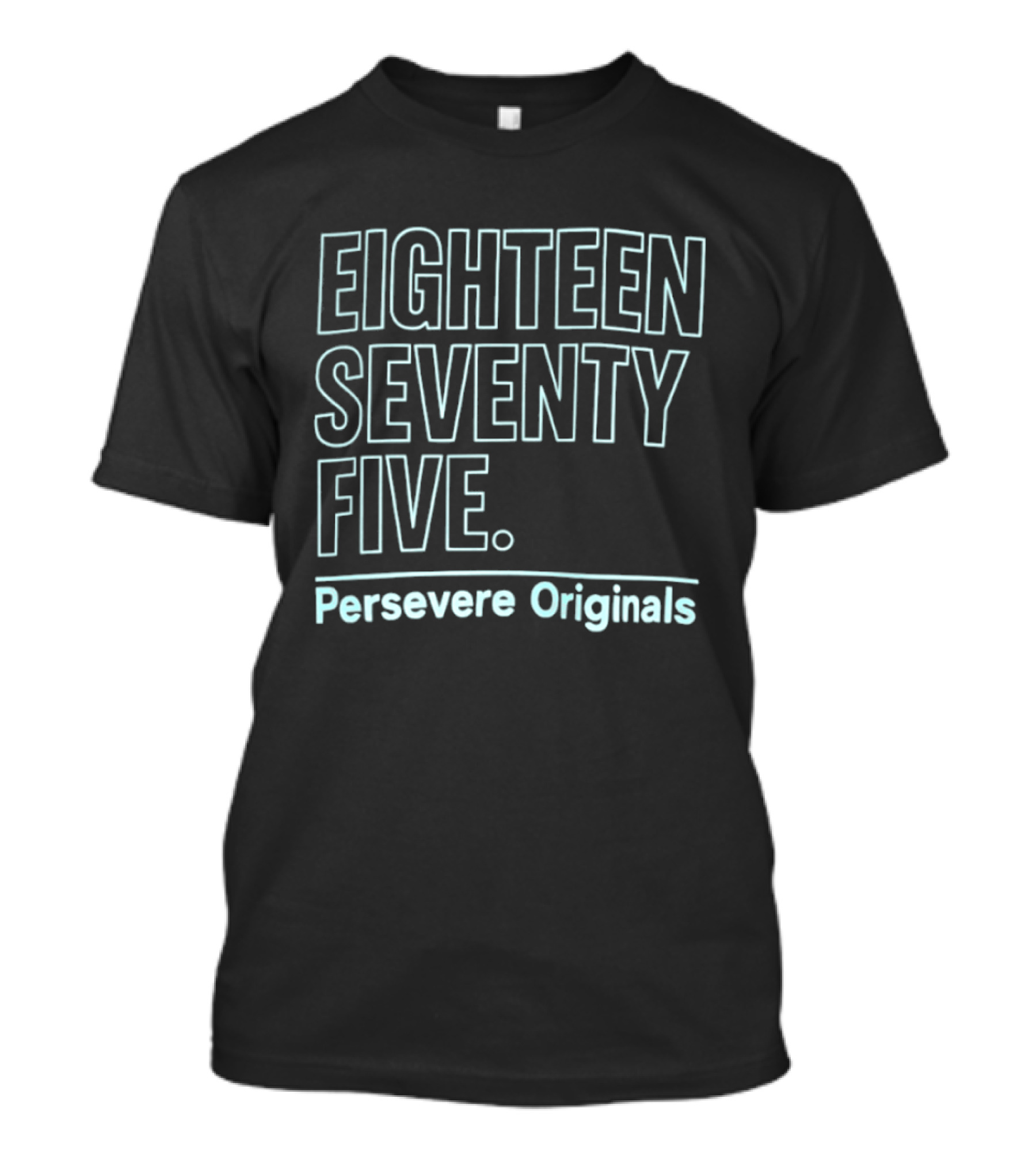 Eighteen Seventy Five Persevere Originals T-Shirt