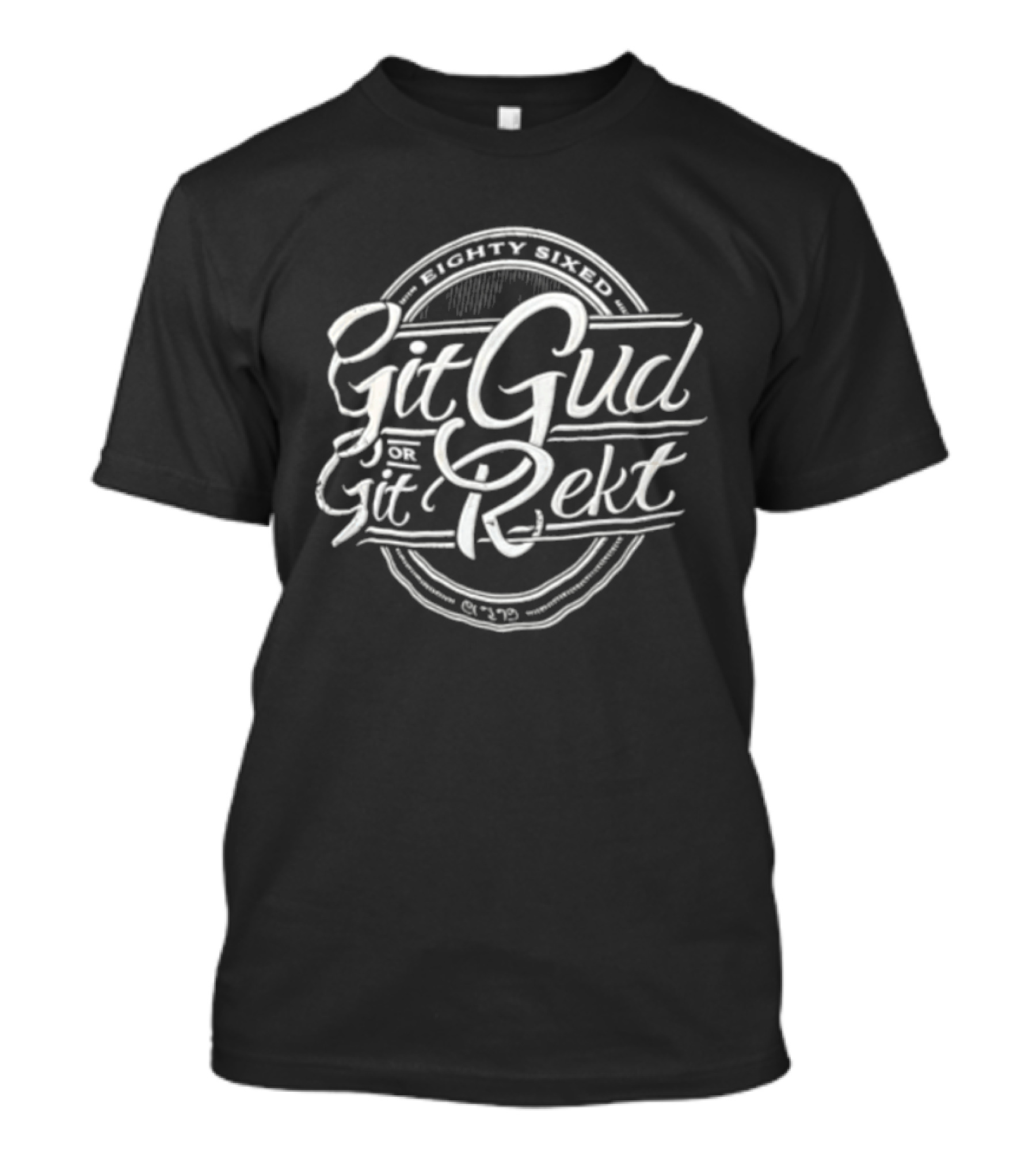 Git Gud Or Rekt Distressed Script Circular Eighty Sixed T-Shirt