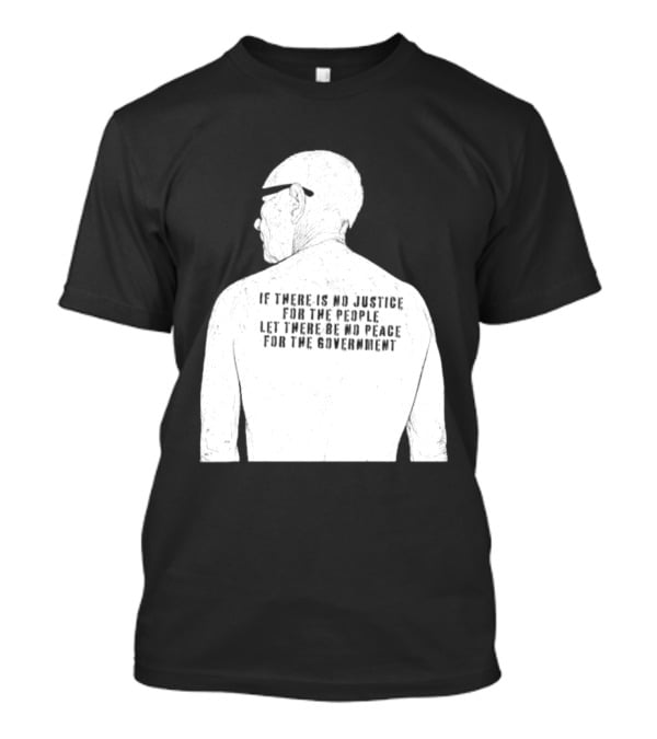 Emiliano Zapata If There Is No Justice For The People Let There Be No Peace For The Government T-Shirt