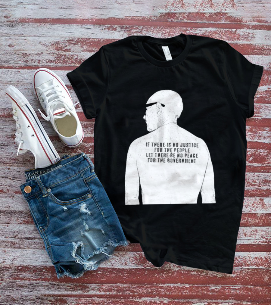 Emiliano Zapata If There Is No Justice For The People Let There Be No Peace For The Government T-Shirt
