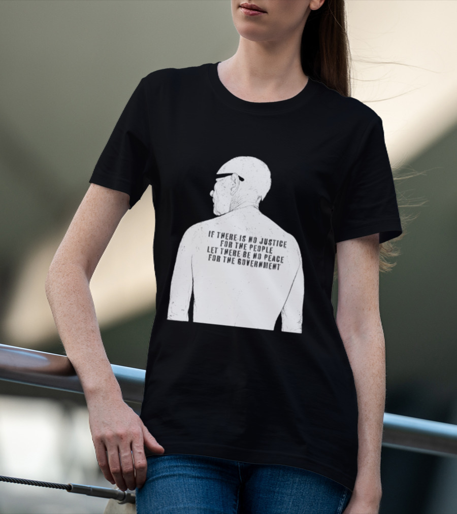 Emiliano Zapata If There Is No Justice For The People Let There Be No Peace For The Government T-Shirt