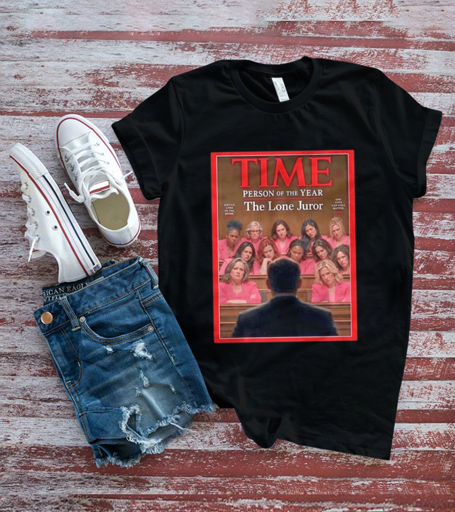 TIME Person Of The Year The Lone Juror Justice Lives In The Room One Cautious Matter T-Shirt