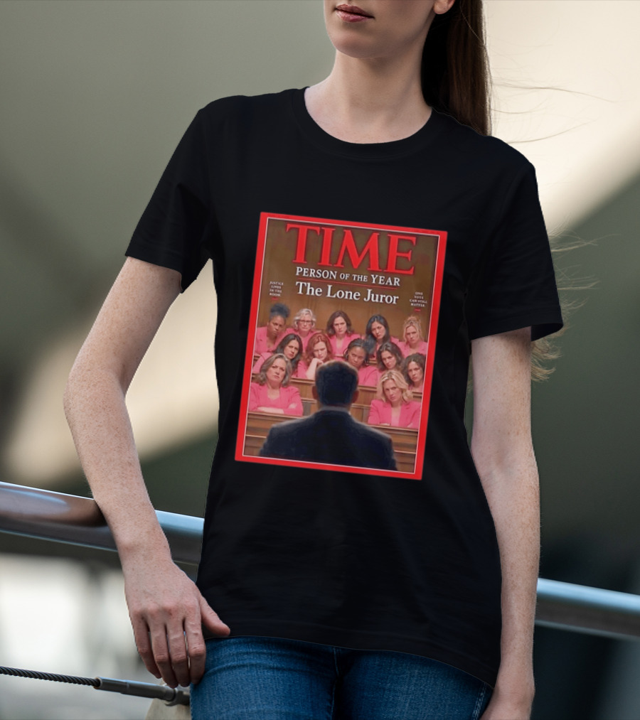 TIME Person Of The Year The Lone Juror Justice Lives In The Room One Cautious Matter T-Shirt