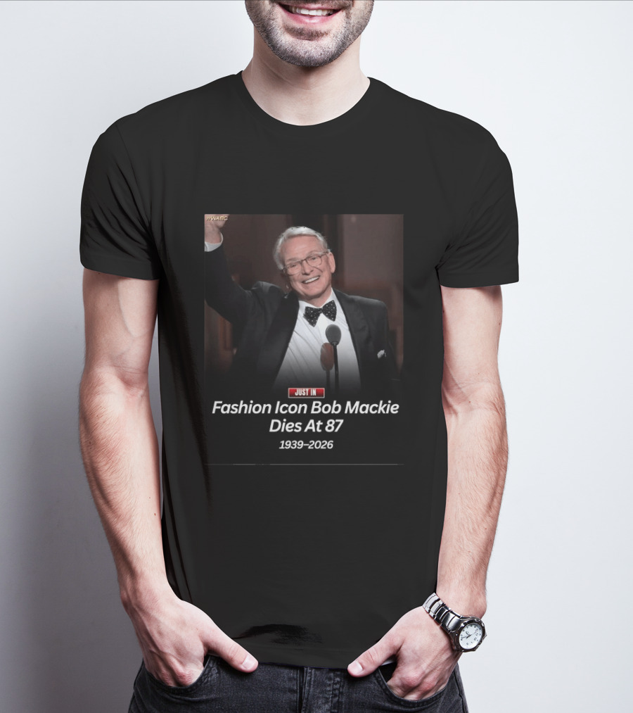 WABC News Just In Fashion Icon Bob Mackie Dies At 87 1939 2026 T-Shirt