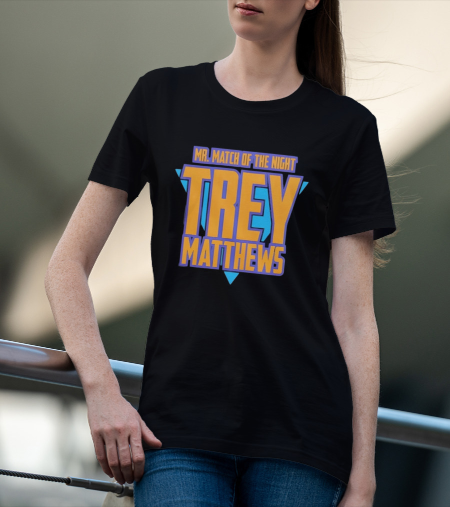 Trey Matthews Mr Match Of The Night T-Shirt