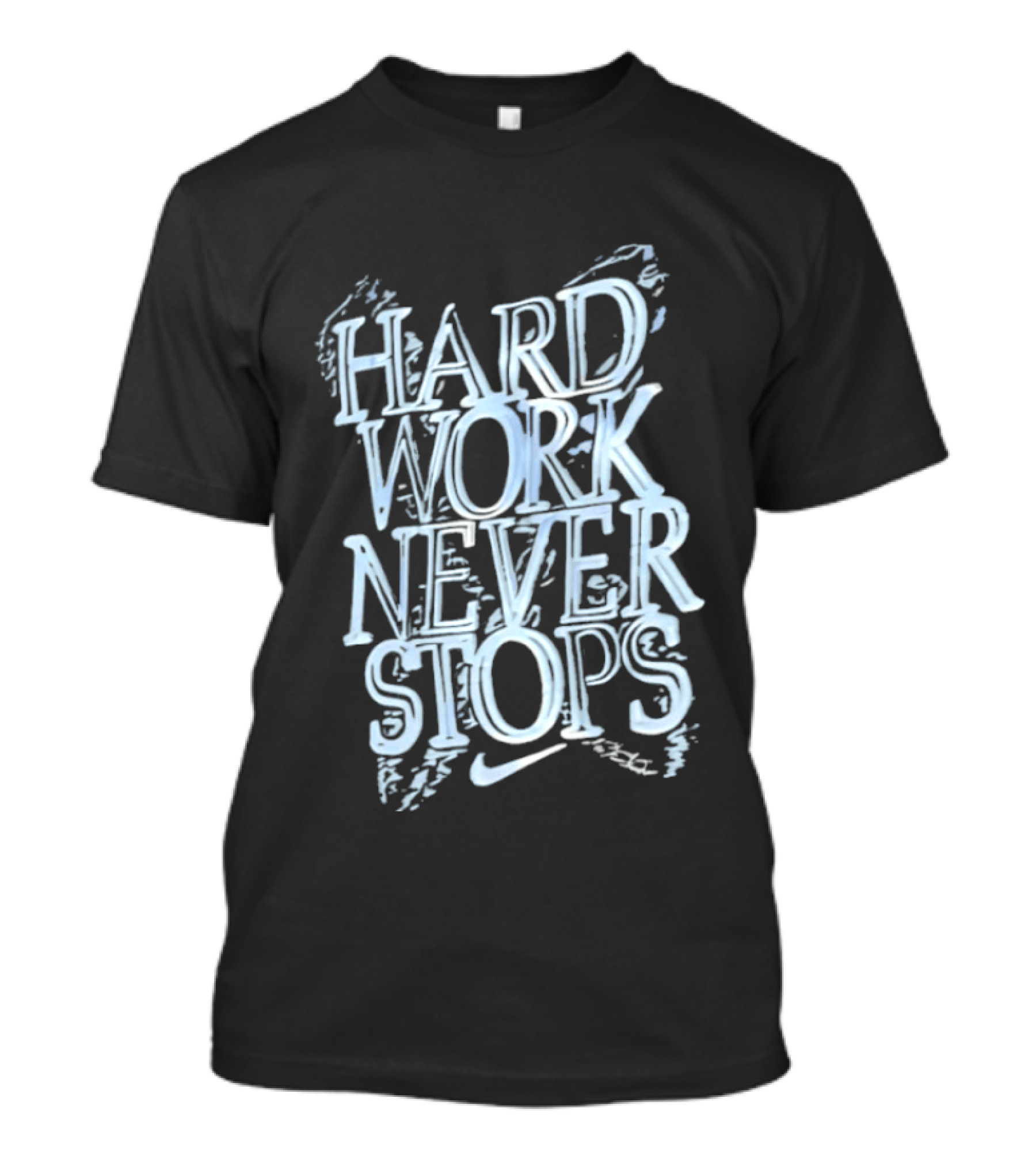 Hard Work Never Stops Motivational Nike T-Shirt