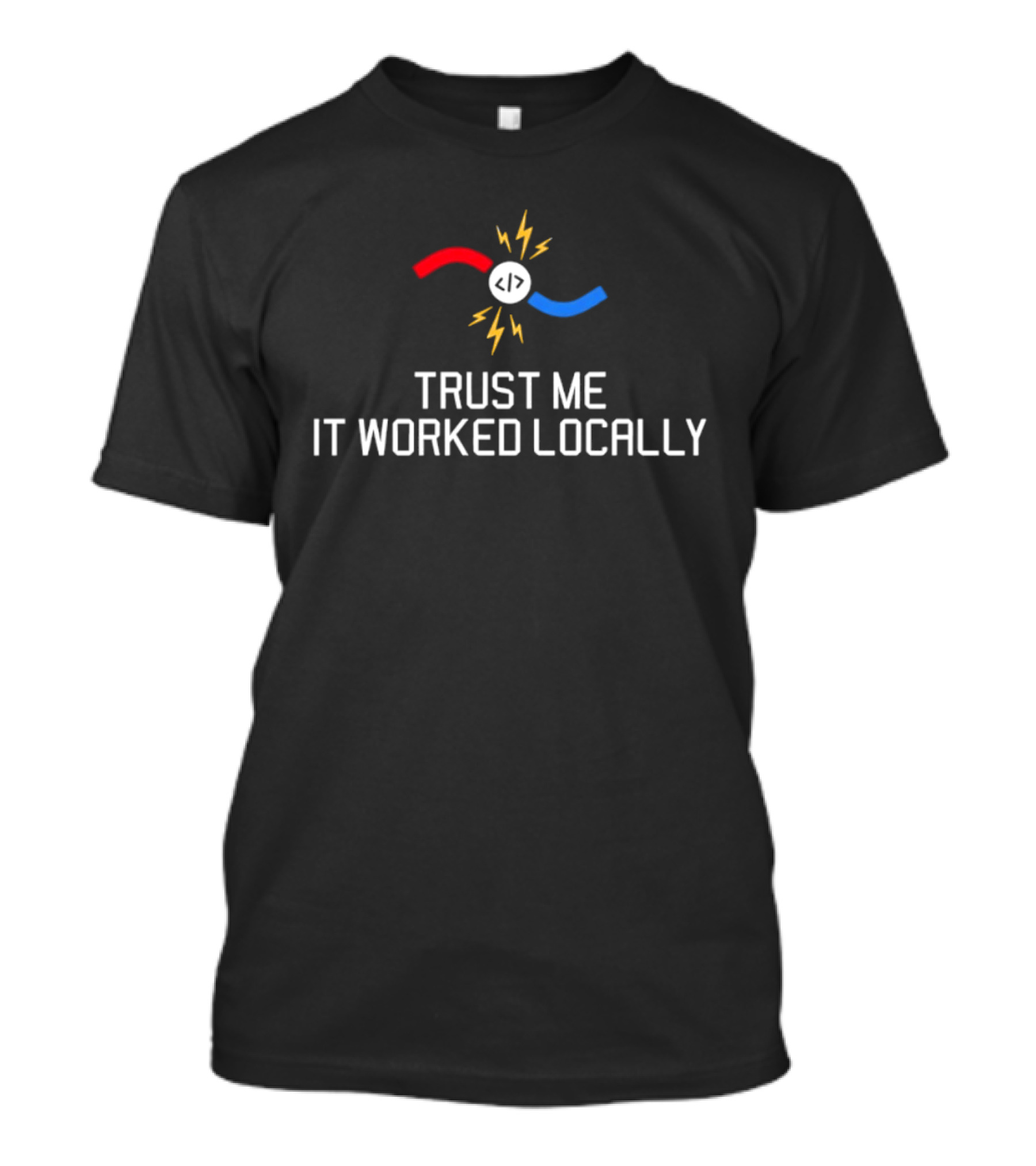 Trust Me It Worked Locally Coding Programmer Magnet Debugging Humor T-Shirt