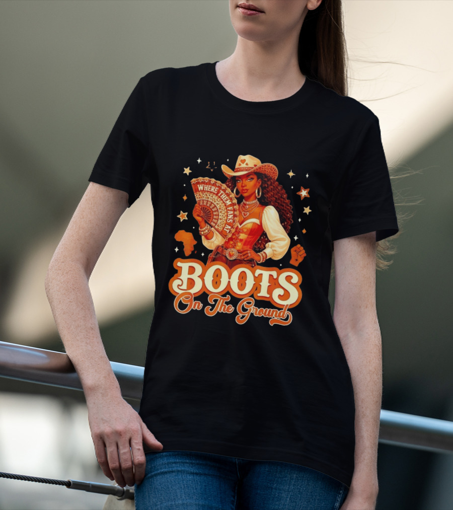 Where Them Fans At Boots On The Ground Cowgirl T-Shirt